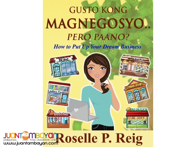 Gusto Kong Magnegosyo... Pero Paano? Gusto Kong Magnegosyo... Pero Paano?