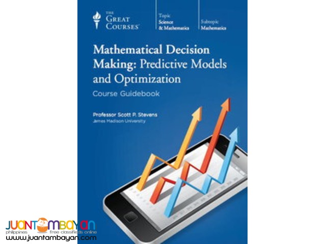 Mathematical Decision Making: Predictive Models and Optimization Mathematical Decision Making: Predictive Models and Optimization