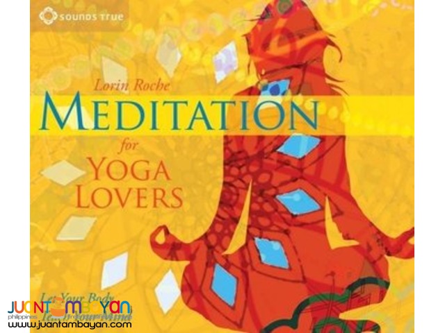 Meditation for Yoga Lovers: Let Your Body Teach Your Mind Meditation for Yoga Lovers: Let Your Body Teach Your Mind