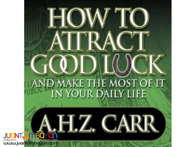 How to Attract Good Luck: And Make the Most of it in Your Daily Life