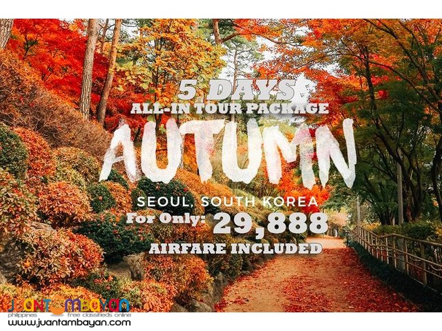 AUTUMN IN KOREA TOUR PACKAGE!!! 5D/4N ALL-IN PACKAGE AUTUMN IN KOREA TOUR PACKAGE!!! 5D/4N ALL-IN PACKAGE