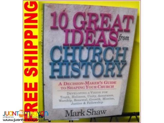 10 Great Ideas From Church History by Mark Shaw