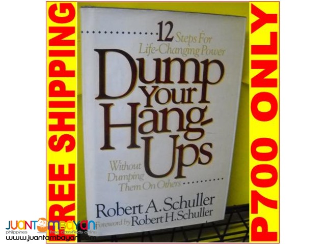 Dump Your Hang Ups Without Dumping Them on Others by Schuller 