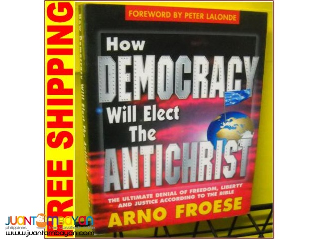 How Democracy Will Elect The Antichrist by Arno Froese